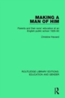 Making a Man of Him : Parents and Their Sons' Education at an English Public School 1929-50 - Book