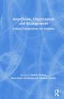 Anarchism, Organization and Management : Critical Perspectives for Students - Book