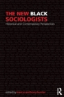 The New Black Sociologists : Historical and Contemporary Perspectives - Book