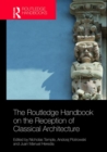 The Routledge Handbook on the Reception of Classical Architecture - Book