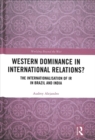 Western Dominance in International Relations? : The Internationalisation of IR in Brazil and India - Book