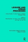 Leisure and Urban Processes : Critical Studies of Leisure Policy in Western European Cities - Book
