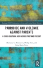 Parricide and Violence against Parents : A Cross-Cultural View across Past and Present - Book