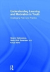 Understanding Learning and Motivation in Youth : Challenging Policy and Practice - Book