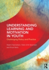 Understanding Learning and Motivation in Youth : Challenging Policy and Practice - Book