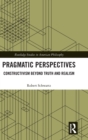 Pragmatic Perspectives : Constructivism beyond Truth and Realism - Book
