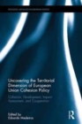 Uncovering the Territorial Dimension of European Union Cohesion Policy : Cohesion, Development, Impact Assessment and Cooperation - Book
