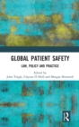 Global Patient Safety : Law, Policy and Practice - Book