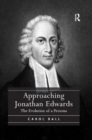Approaching Jonathan Edwards : The Evolution of a Persona - Book