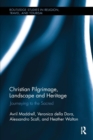 Christian Pilgrimage, Landscape and Heritage : Journeying to the Sacred - Book