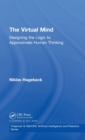 The Virtual Mind : Designing the Logic to Approximate Human Thinking - Book