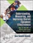 Understanding, Measuring, and Improving Overall Equipment Effectiveness : How to Use OEE to Drive Significant Process Improvement - Book
