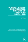 A Short Fiscal and Financial History of England, 1815-1918 - Book