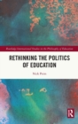 Rethinking the Politics of Education - Book