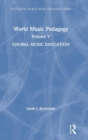 World Music Pedagogy, Volume V: Choral Music Education - Book