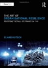 The Art of Organisational Resilience : Revisiting the Fall of France in 1940 - Book