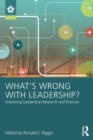 What’s Wrong With Leadership? : Improving Leadership Research and Practice - Book