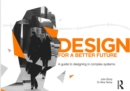 Design for a Better Future : A guide to designing in complex systems - Book