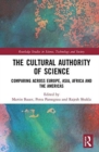 The Cultural Authority of Science : Comparing across Europe, Asia, Africa and the Americas - Book
