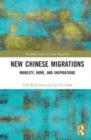 New Chinese Migrations : Mobility, Home, and Inspirations - Book