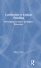 Confidence in Critical Thinking : Developing Learners in Higher Education - Book