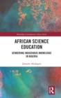 African Science Education : Gendering Indigenous Knowledge in Nigeria - Book