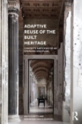 Adaptive Reuse of the Built Heritage : Concepts and Cases of an Emerging Discipline - Book