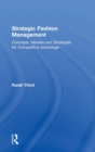 Strategic Fashion Management : Concepts, Models and Strategies for Competitive Advantage - Book