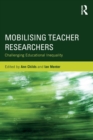 Mobilising Teacher Researchers : Challenging Educational Inequality - Book