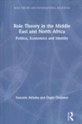 Role Theory in the Middle East and North Africa : Politics, Economics and Identity - Book
