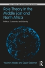 Role Theory in the Middle East and North Africa : Politics, Economics and Identity - Book