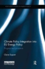 Climate Policy Integration into EU Energy Policy : Progress and prospects - Book