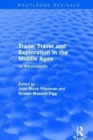 Routledge Revivals: Trade, Travel and Exploration in the Middle Ages (2000) : An Encyclopedia - Book