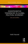 Disintegrative Tendencies in Global Political Economy : Exits and Conflicts - Book