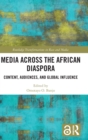 Media Across the African Diaspora : Content, Audiences, and Influence - Book