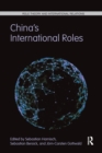 China's International Roles : Challenging or Supporting International Order? - Book