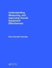 Understanding, Measuring, and Improving Overall Equipment Effectiveness : How to Use OEE to Drive Significant Process Improvement - Book