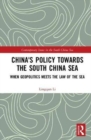 China's Policy towards the South China Sea : When Geopolitics Meets the Law of the Sea - Book