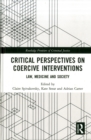 Critical Perspectives on Coercive Interventions : Law, Medicine and Society - Book
