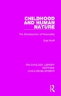 Childhood and Human Nature : The Development of Personality - Book