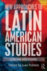 New Approaches to Latin American Studies : Culture and Power - Book