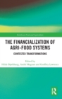 The Financialization of Agri-Food Systems : Contested Transformations - Book