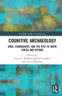 Cognitive Archaeology : Mind, Ethnography, and the Past in South Africa and Beyond - Book