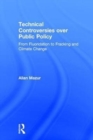 Technical Controversies over Public Policy : From Fluoridation to Fracking and Climate Change - Book