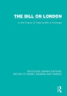 The Bill on London : or, the Finance of Trade by Bills of Exchange - Book