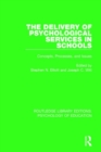 The Delivery of Psychological Services in Schools : Concepts, Processes, and Issues - Book
