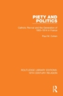 Piety and Politics : Catholic Revival and the Generation of 1905-1914 in France - Book