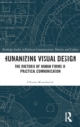 Humanizing Visual Design : The Rhetoric of Human Forms in Practical Communication - Book
