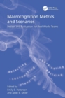 Macrocognition Metrics and Scenarios : Design and Evaluation for Real-World Teams - Book