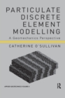 Particulate Discrete Element Modelling : A Geomechanics Perspective - Book